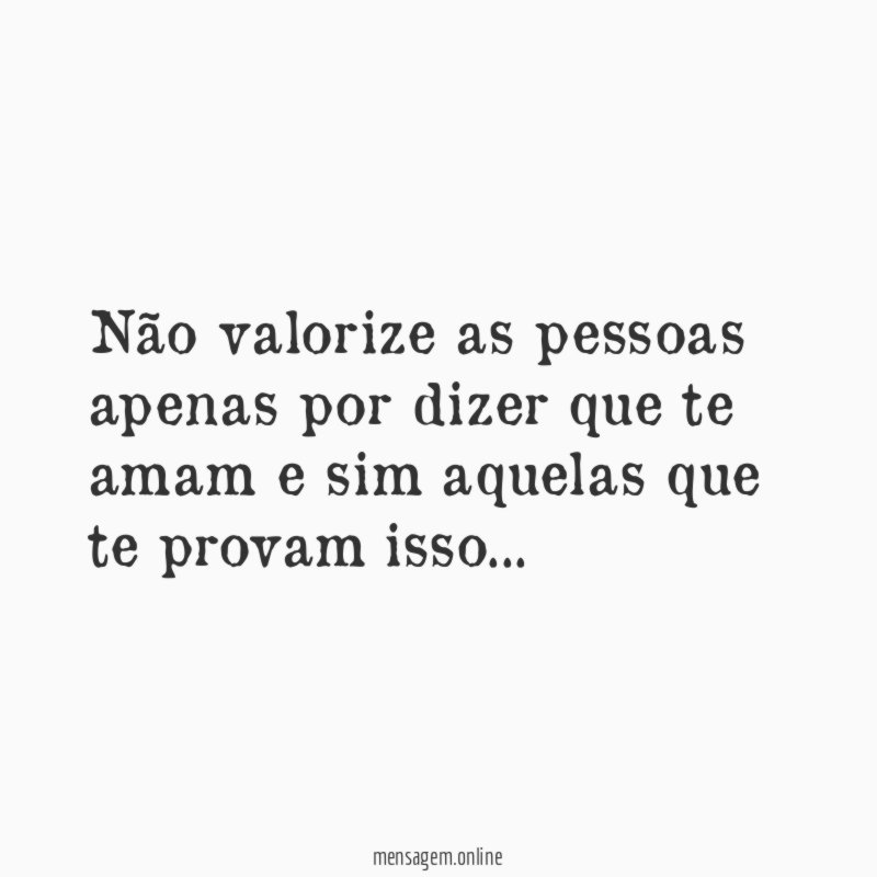 Não valorize as pessoas apenas por dizer que