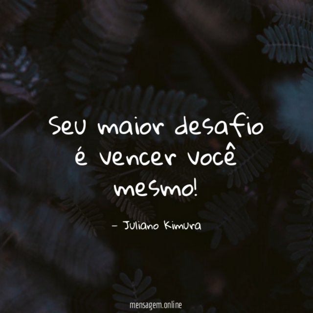 Seu maior desafio é vencer você mesmo