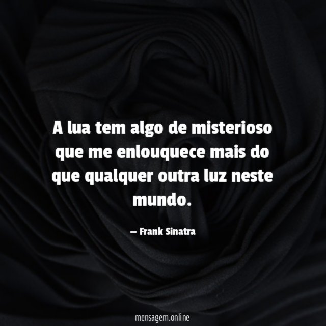 A lua tem algo de misterioso que me