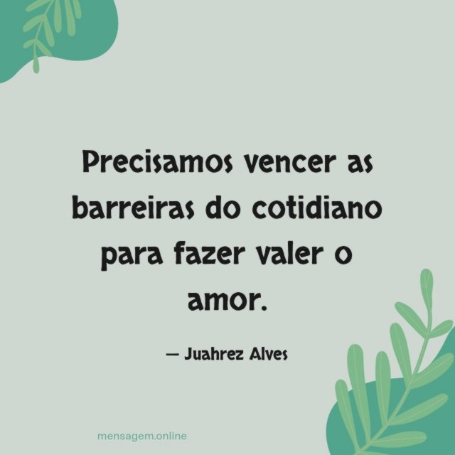 Precisamos vencer as barreiras do cotidiano para fazer valer o amor
