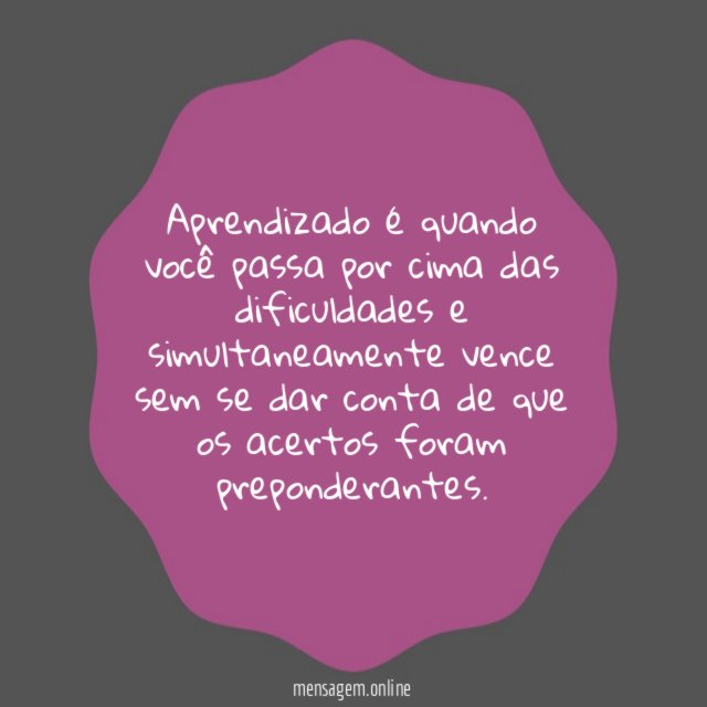 Aprendizado é quando você passa por cima das