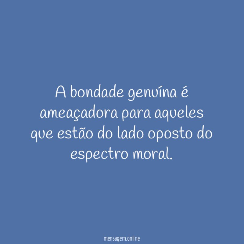 A bondade genu na amea adora para aqueles