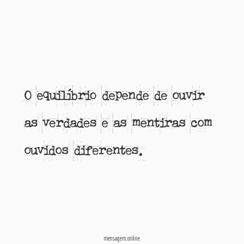 o equilíbrio depende de ouvir as verdades