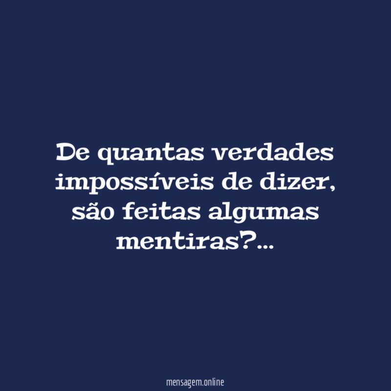 De quantas verdades impossíveis de dizer