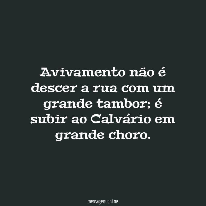 Avivamento não é descer a rua com um grande tambor
