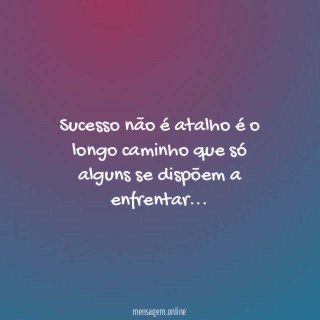 Sucesso não é atalho é o longo