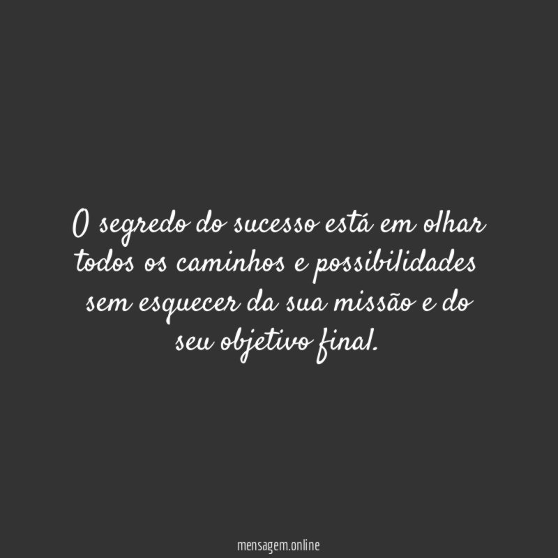 O segredo do sucesso está em olhar todos