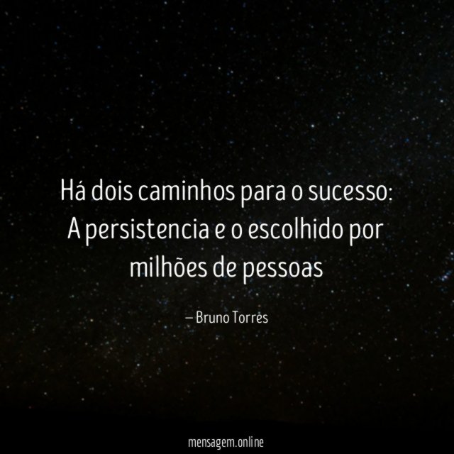 Há dois caminhos para o sucesso