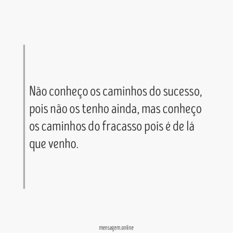 Não conheço os caminhos do sucesso
