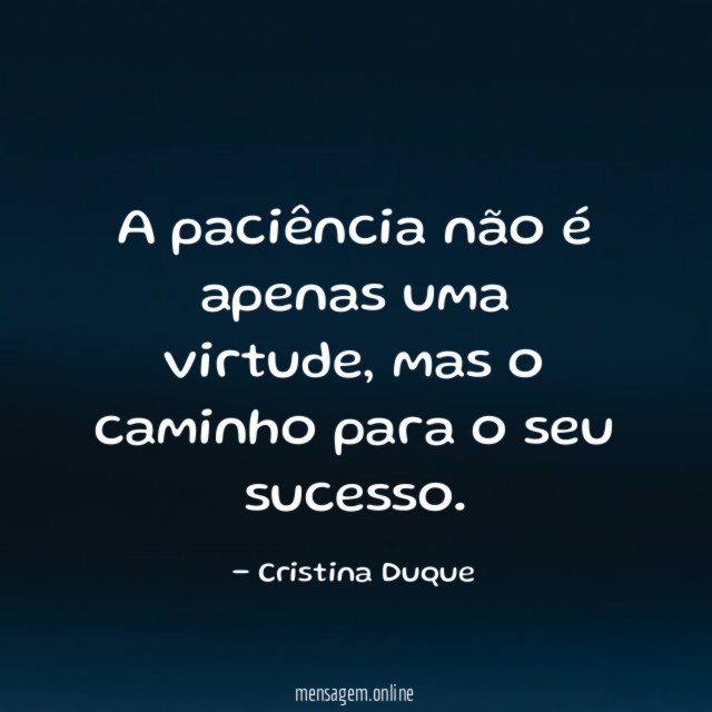 A paciência não é apenas uma virtude
