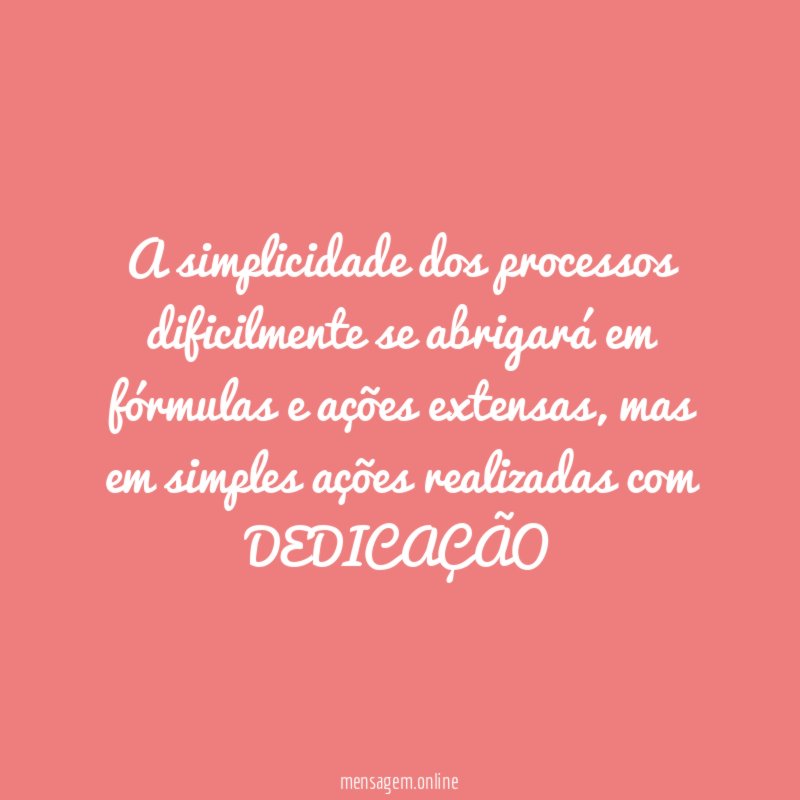 A simplicidade dos processos dificilmente se abrigará em