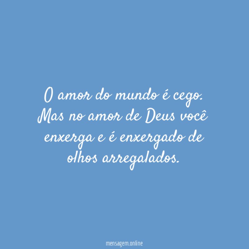O amor do mundo é cego