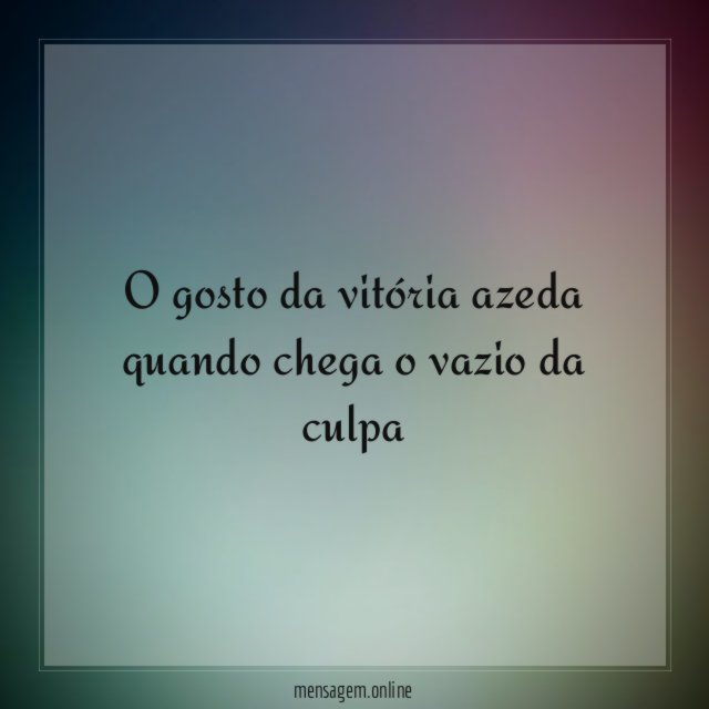 O gosto da vitória azeda quando chega o vazio da culpa