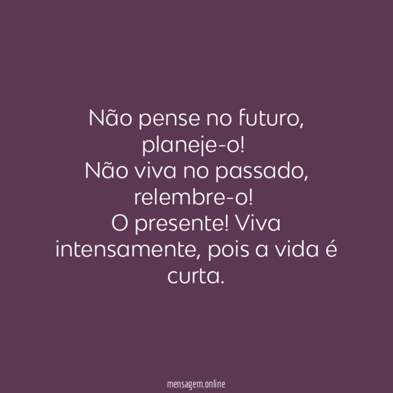 Não pense no futuro