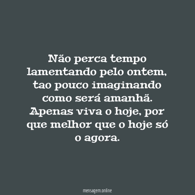 Não perca tempo lamentando pelo ontem