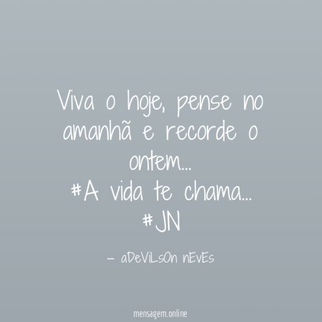 Viva o hoje