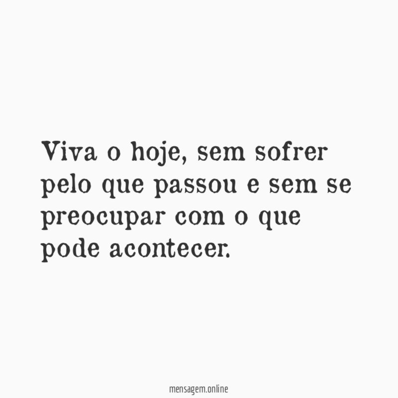 Viva o hoje