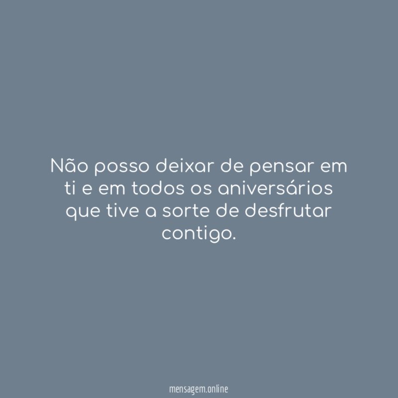 N o posso deixar de pensar em ti