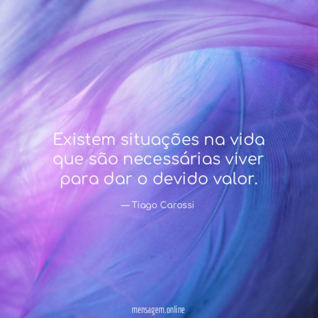 Existem situações na vida que são necessárias viver