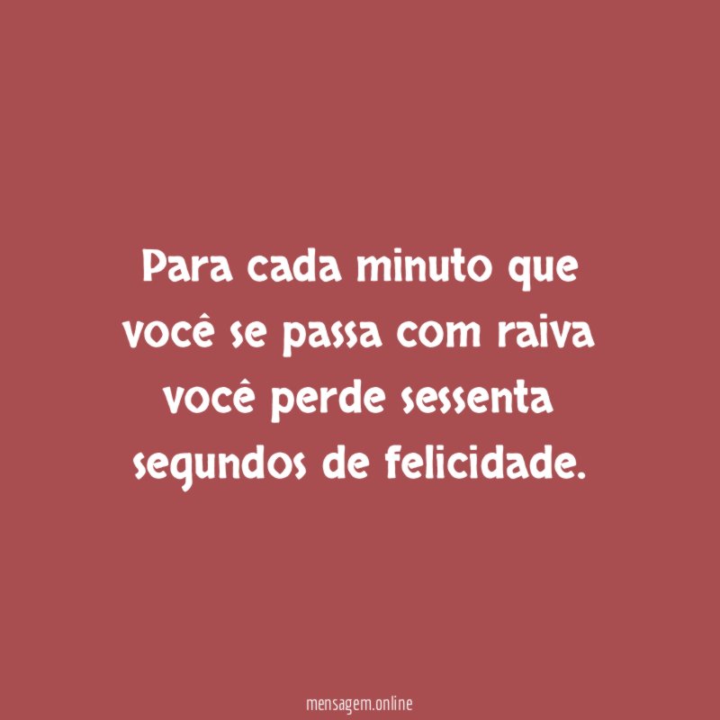 Para cada minuto que voc se passa com