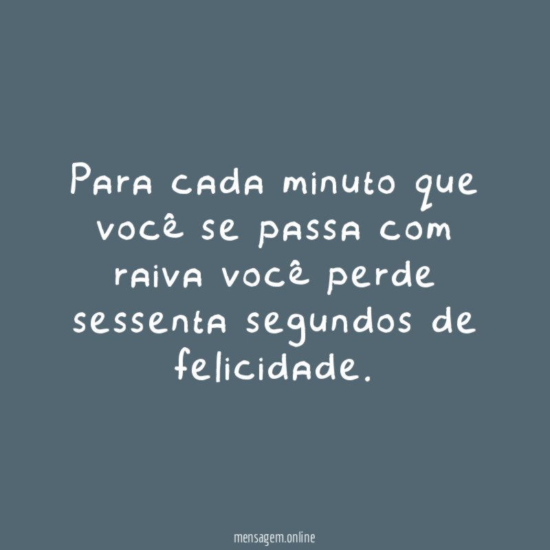 Para cada minuto que voc se passa com