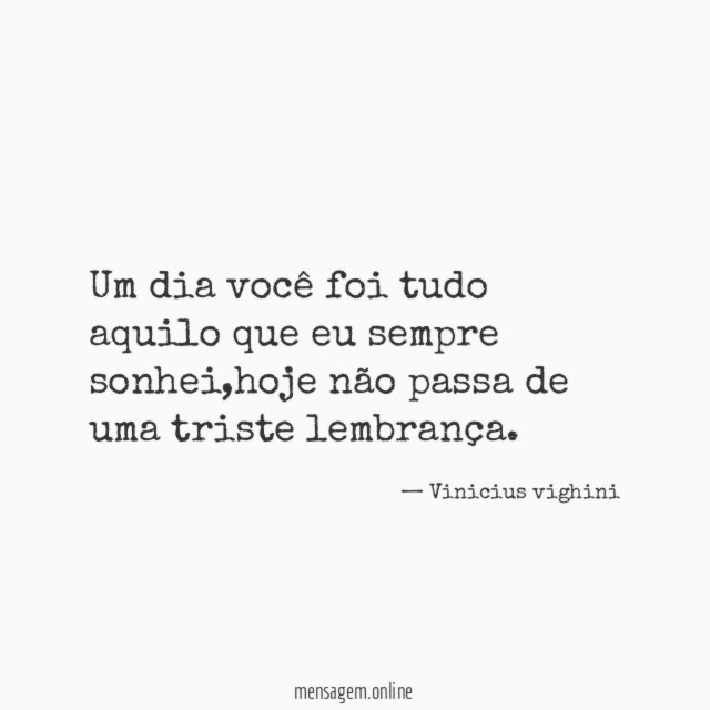Um dia você foi tudo aquilo que eu sempre sonhei