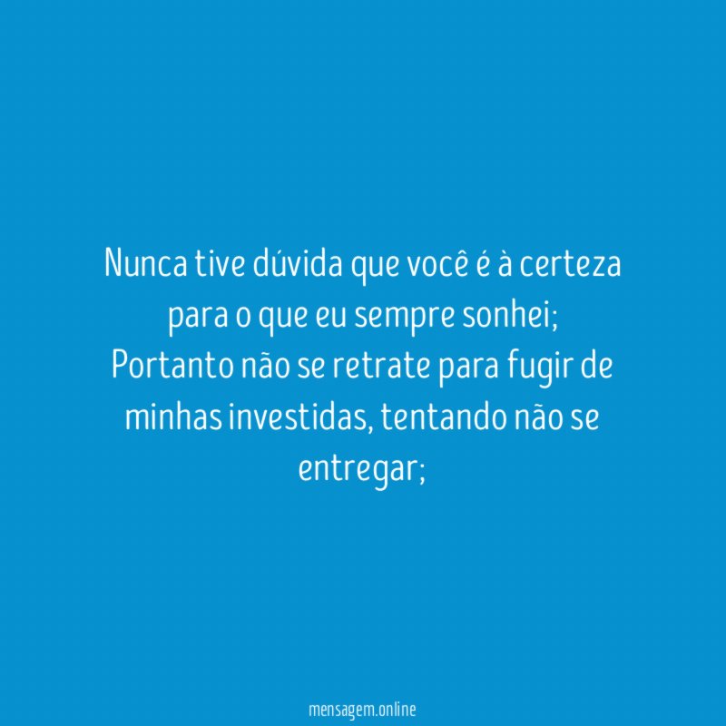 Nunca tive dúvida que você é à certeza