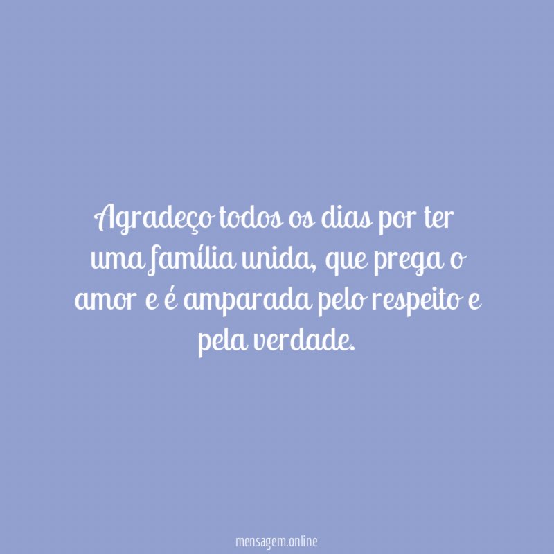 Agradeço todos os dias por ter uma família unida