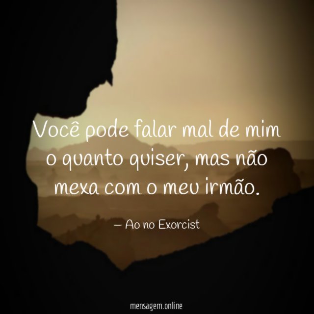 Você pode falar mal de mim o quanto quiser