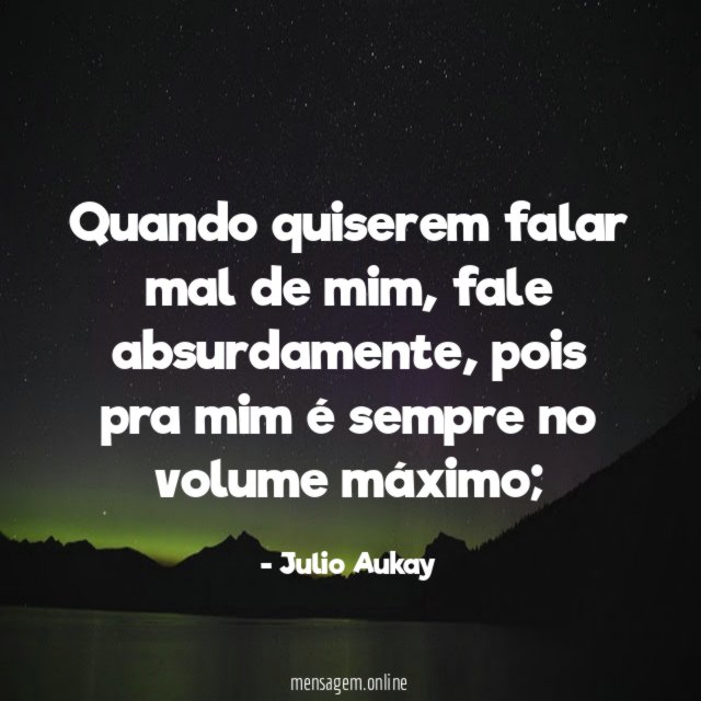 Quando quiserem falar mal de mim
