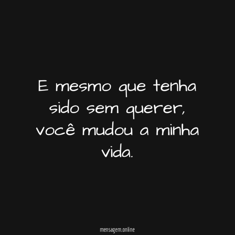 E mesmo que tenha sido sem querer
