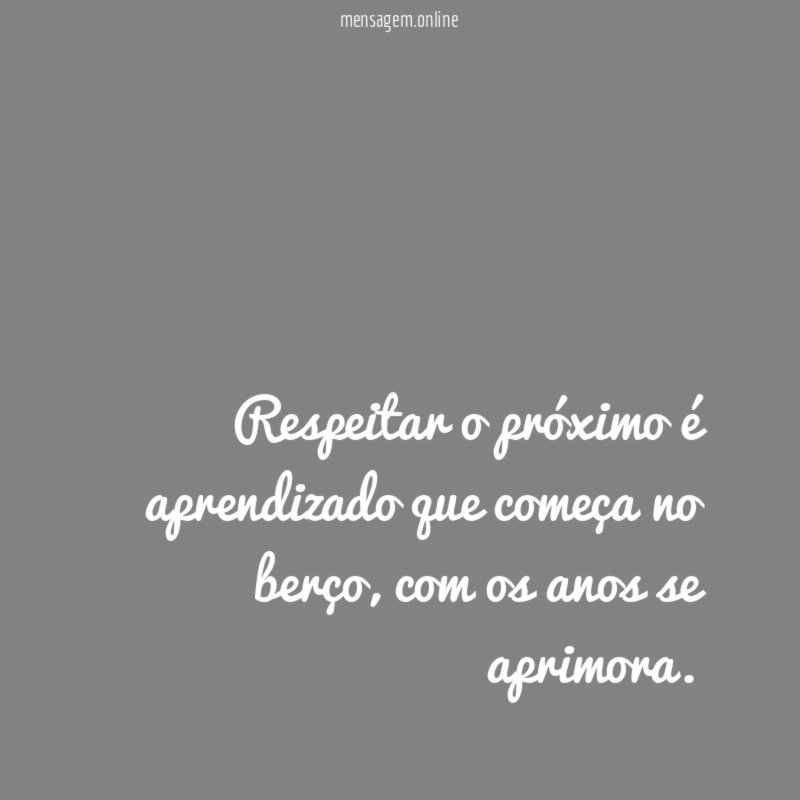 Respeitar o próximo é aprendizado que começa no berço