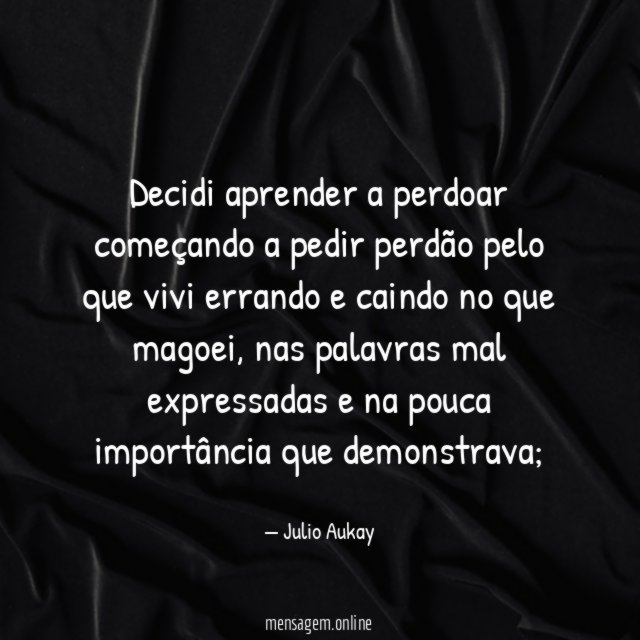 Decidi aprender a perdoar começando a pedir perdão