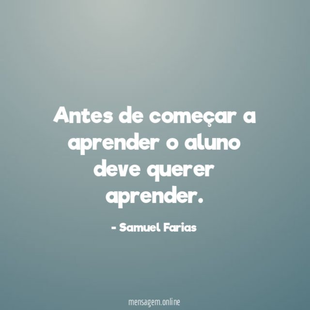 Antes de começar a aprender o aluno deve querer aprender