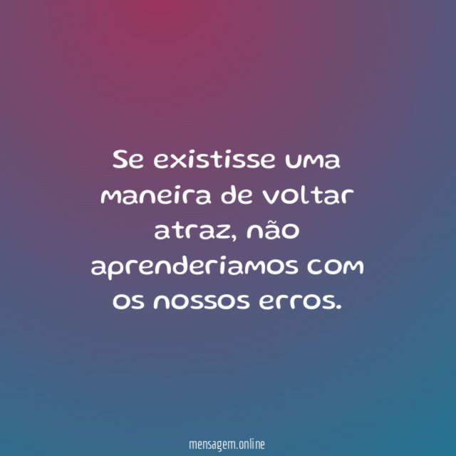 Se existisse uma maneira de voltar atraz