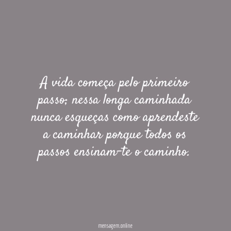 A vida começa pelo primeiro passo