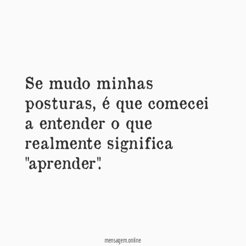 Se mudo minhas posturas