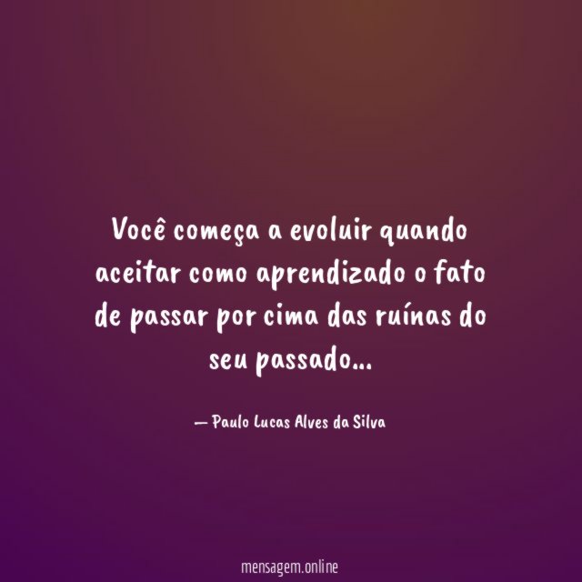 Você começa a evoluir quando aceitar como aprendizado
