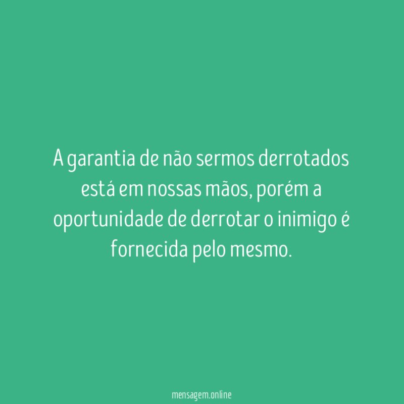 A garantia de não sermos derrotados está em nossas mãos