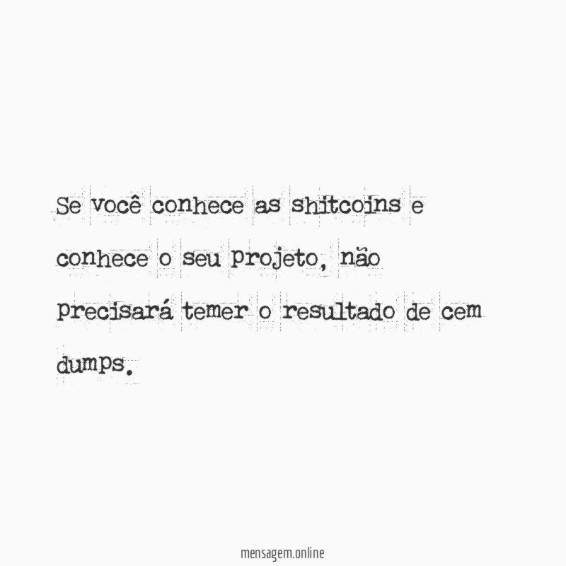 Se você conhece as shitcoins e conhece o seu projeto