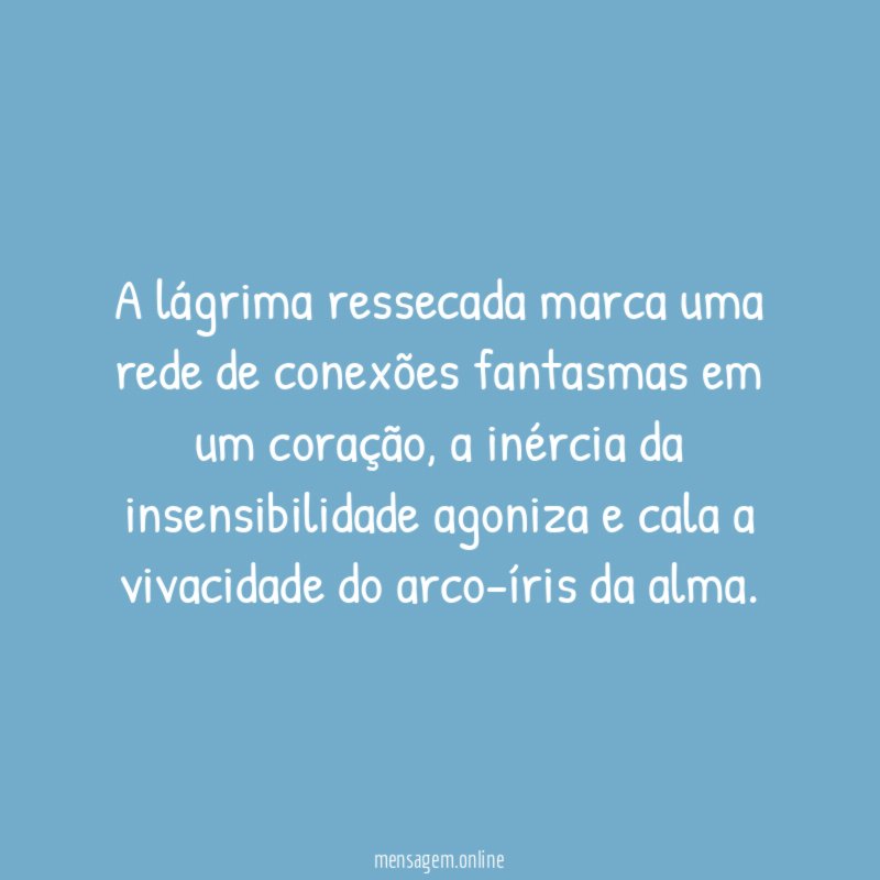 A lágrima ressecada marca uma rede de conexões