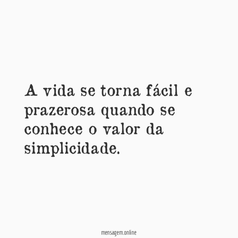 A vida se torna fácil e prazerosa quando