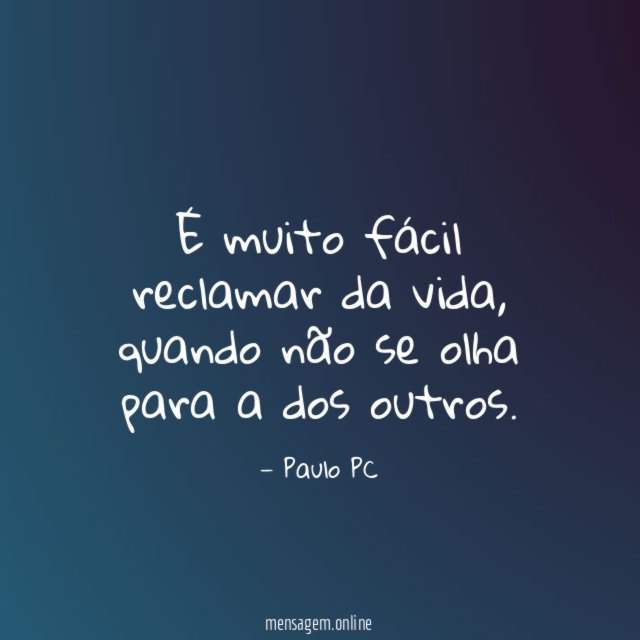 É muito fácil reclamar da vida