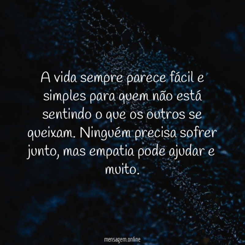 A vida sempre parece fácil e simples para