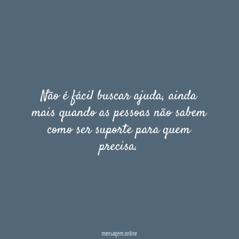 Não é fácil buscar ajuda