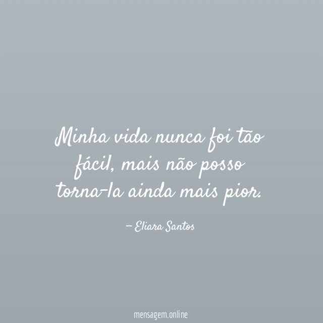 Minha vida nunca foi tão fácil