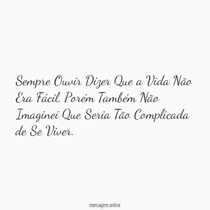Sempre Ouvir Dizer Que a Vida Não Era Fácil
