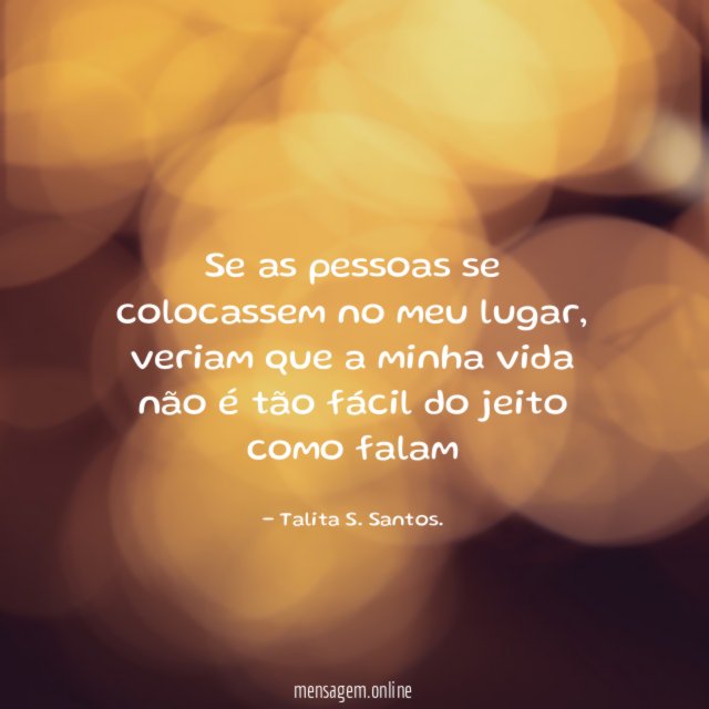 Se as pessoas se colocassem no meu lugar