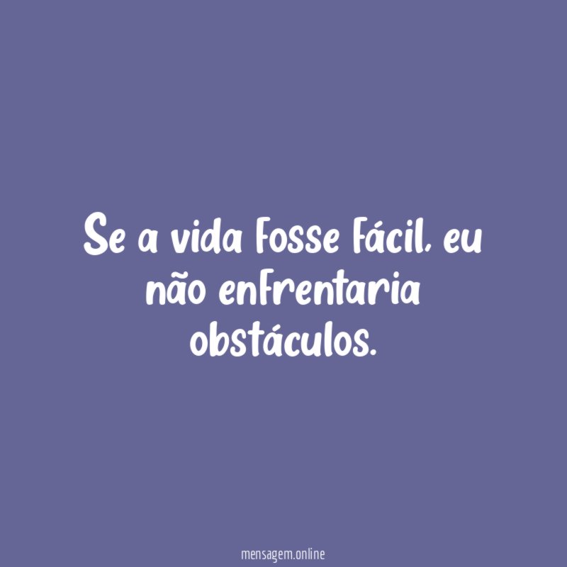 Se a vida fosse fácil