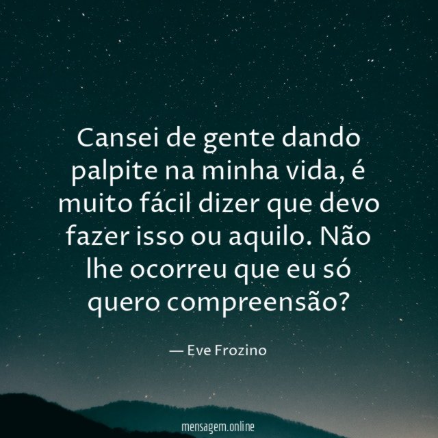 Cansei de gente dando palpite na minha vida